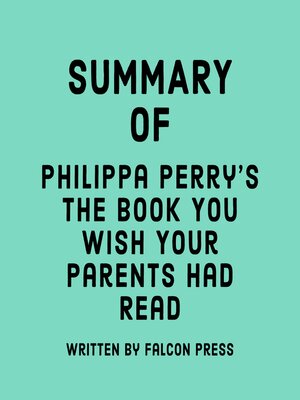 cover image of Summary of Philippa Perry's the Book You Wish Your Parents Had Read